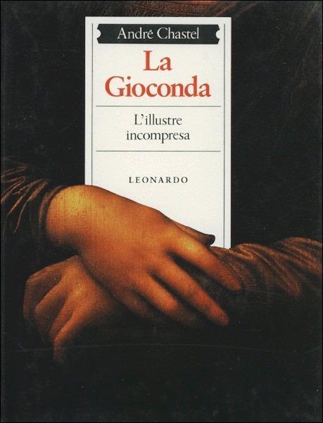 La Gioconda illustre incompresa - André Chastel - copertina