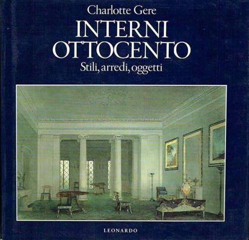 Interni Ottocento. Stili, arredi, oggetti - Charlotte Gere - copertina