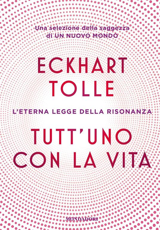 Tutt'uno con la vita. L'eterna legge della risonanza - Eckhart Tolle - ebook