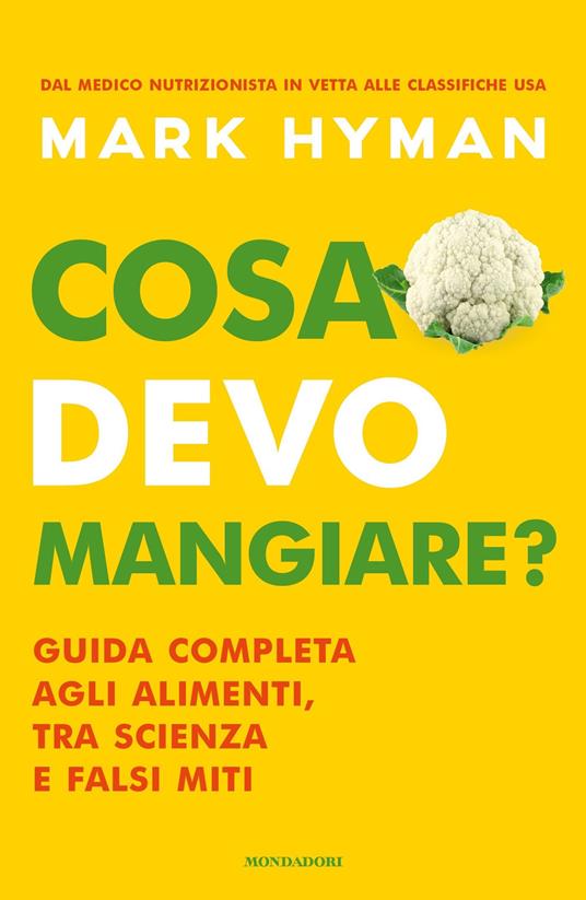 Cosa devo mangiare? Guida completa agli alimenti, tra scienza e falsi miti - Mark Hyman,Dario Ferrari - ebook