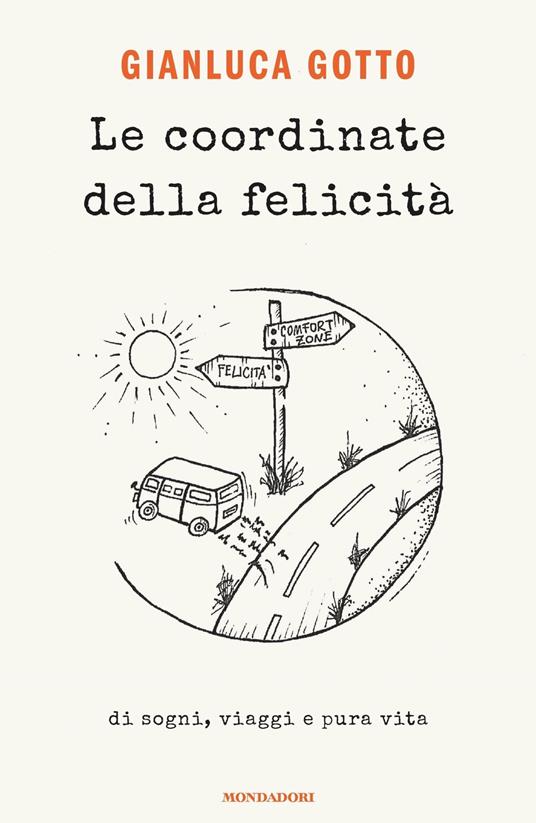 Le coordinate della felicità. Di sogni, viaggi e pura vita - Gianluca Gotto - ebook