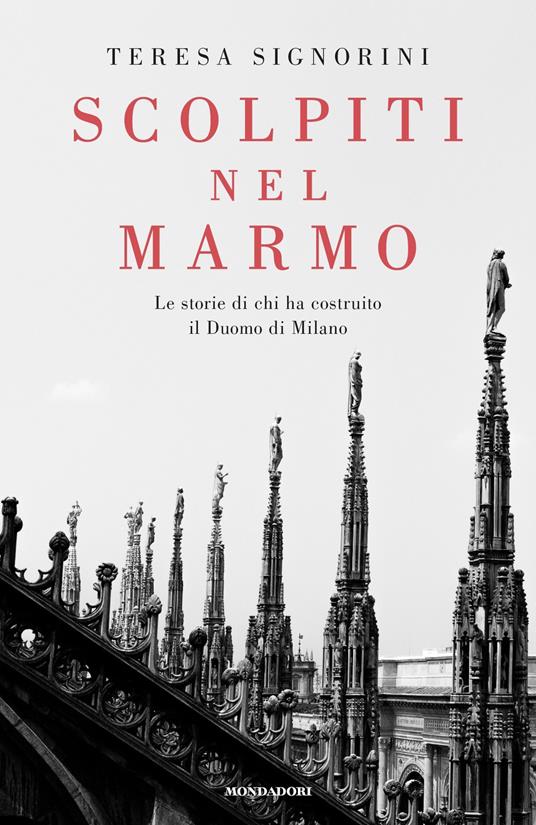 Scolpiti nel marmo. Le storie di chi ha costruito il Duomo di Milano - Teresa Signorini - ebook