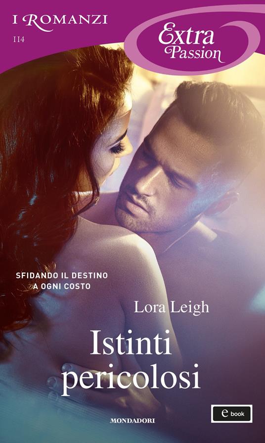 Istinti pericolosi - Lora Leigh - ebook