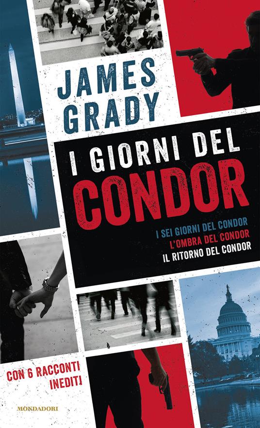 I giorni del Condor: I sei giorni del Condor-L' ombra del Condor-Il ritorno del Condor - James Grady,Argia Micchettoni,Francesca Noto,Gianni Pannofino - ebook