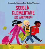 Scuola elementare sto arrivando! Ediz. illustrata