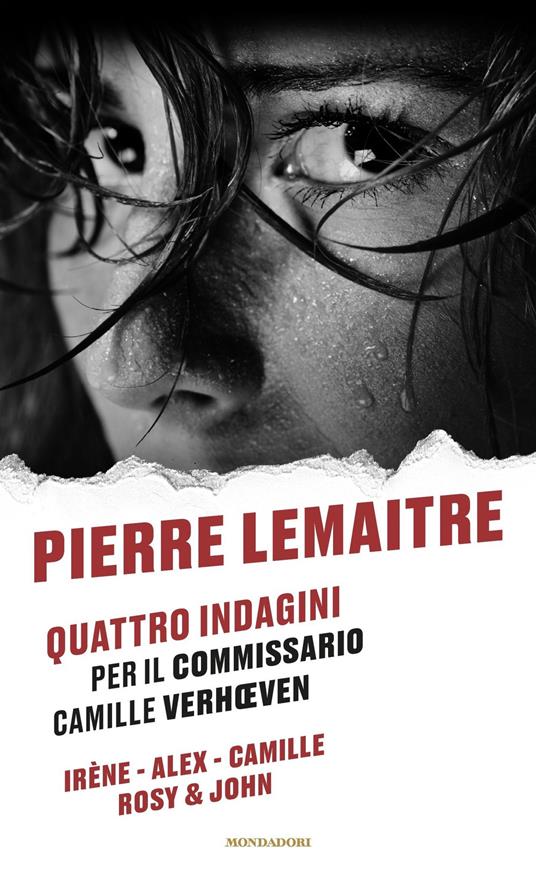 Quattro indagini per il Commissario Camille Verhoeven: Irène-Alex-Camille-Rosy & John - Pierre Lemaitre,Stefania Ricciardi,Vittoria Vassallo,Stefano Viviani - ebook