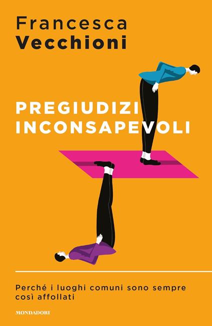 Pregiudizi inconsapevoli. Perché i luoghi comuni sono sempre così affollati - Francesca Vecchioni - ebook