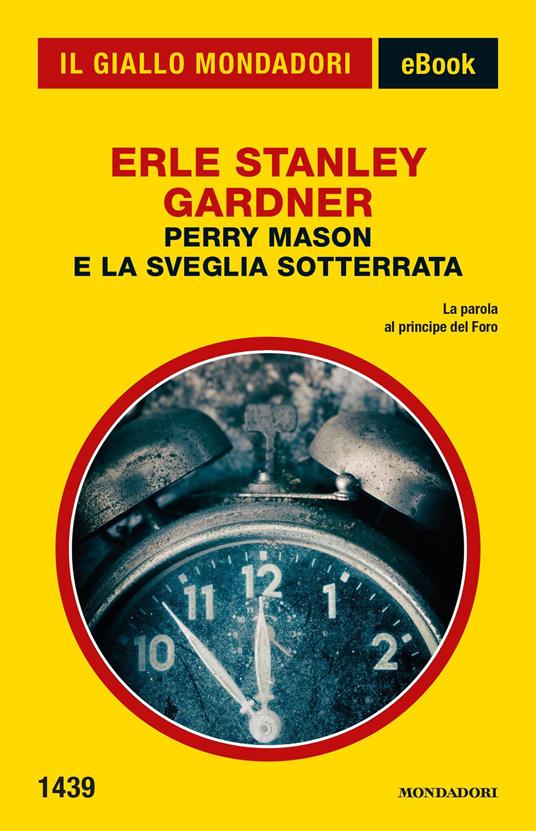 Perry Mason e la sveglia sotterrata - Erle Stanley Gardner - ebook