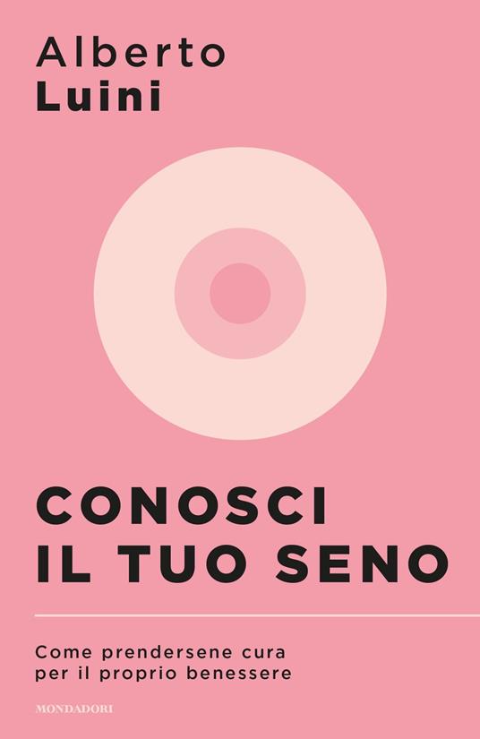 Conosci il tuo seno. Come prendersene cura per il proprio benessere - Alberto Luini - ebook