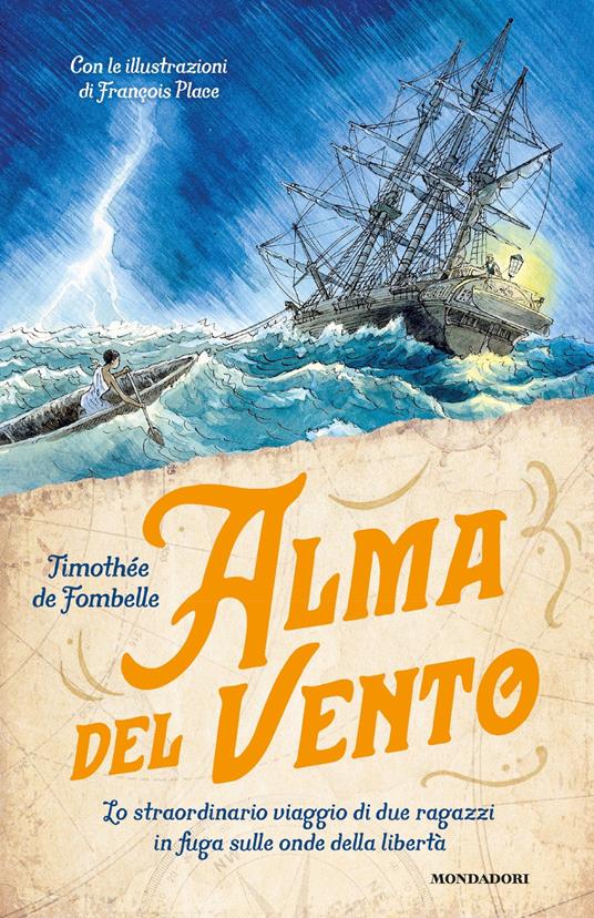 Alma del vento. Lo straordinario viaggio di due ragazzi in fuga sulle onde della libertà - Timothée de Fombelle,François Place,Maria Bastanzetti - ebook