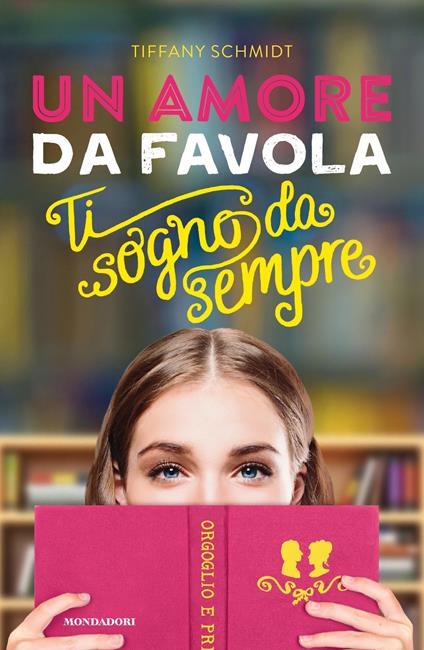 Un amore da favola. Ti sogno da sempre - Tiffany Schmidt,Mathilde Bonetti,Nadia Toffanello - ebook