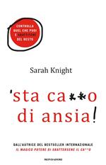 'Sta ca**o di ansia! Controlla quel che puoi e sbattitene del resto