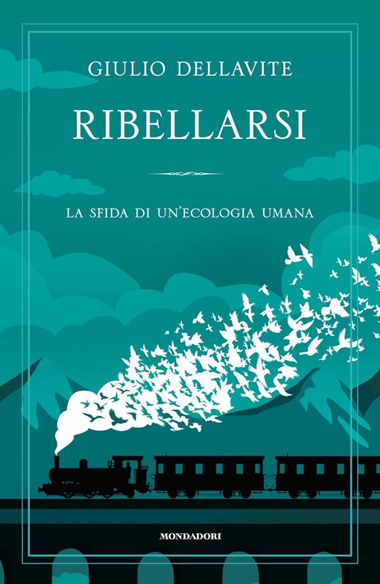 Ribellarsi. La sfida di un'ecologia umana - Giulio Dellavite - ebook