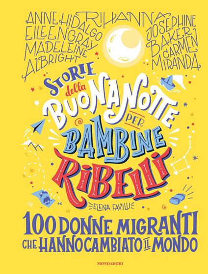 Storie della buonanotte per bambine ribelli. 100 donne migranti che hanno cambiato il mondo - Elena Favilli,Loredana Baldinucci,Simona Brogli - ebook