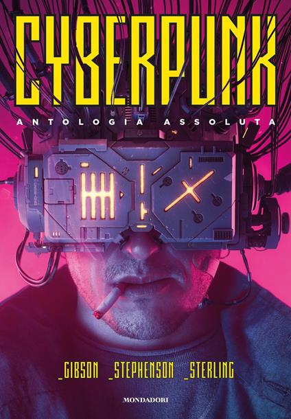 Cyberpunk. Antologia assoluta - William Gibson,Neal Stephenson,Bruce Sterling,Benedetta Tavani - ebook