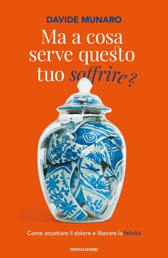 Ma a cosa serve questo tuo soffrire? Come accettare il dolore e liberare la felicità - Davide Munaro - ebook