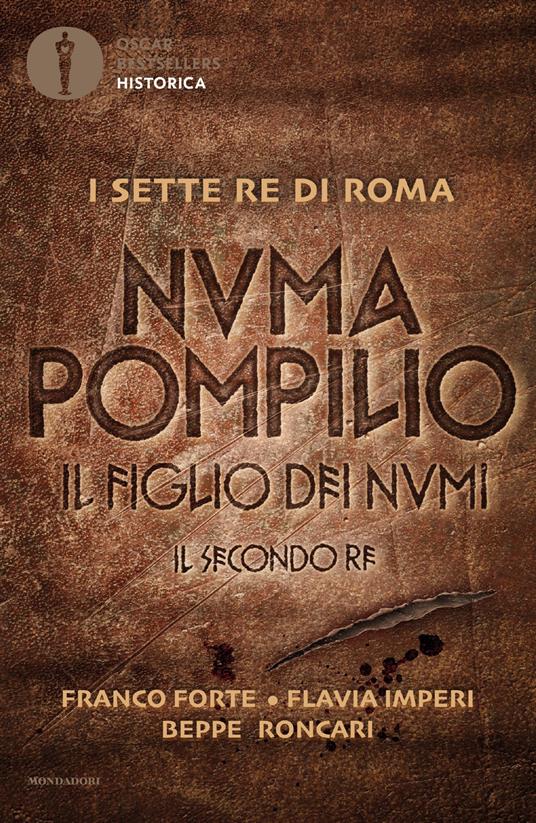 Numa Pompilio. Il figlio dei numi. Il secondo re - Franco Forte,Flavia Imperi,Beppe Roncari - ebook