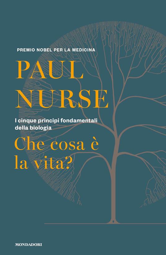 Che cosa è la vita? I cinque principi fondamentali della biologia - Paul Nurse,Laura Serra - ebook