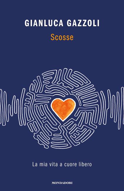 Scosse. La mia vita a cuore libero - Gianluca Gazzoli - ebook