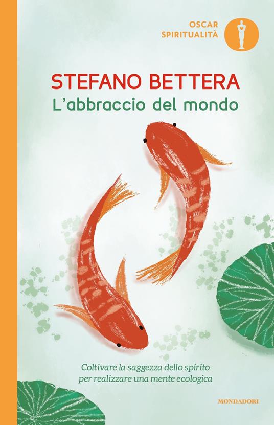 L' abbraccio del mondo. Coltivare la saggezza dello spirito per realizzare una mente ecologica - Stefano Bettera - ebook