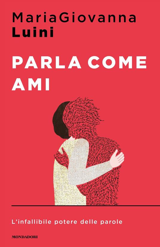 Parla come ami. L'infallibile potere delle parole - MariaGiovanna Luini - ebook