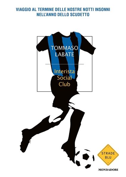 Interista Social Club. Viaggio al termine delle nostre notti insonni nell'anno dello scudetto - Tommaso Labate - ebook