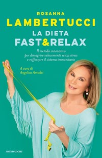 La dieta fast & relax. Il metodo innovativo per dimagrire velocemente senza  stress e rafforzare il sistema immunitario - Lambertucci, Rosanna - Ebook -  EPUB3 con Adobe DRM