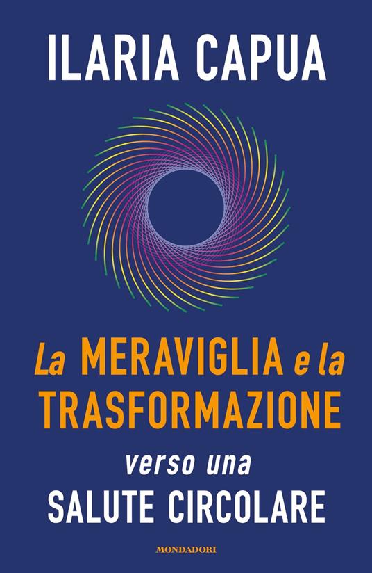 La meraviglia e la trasformazione verso una salute circolare - Ilaria Capua - ebook