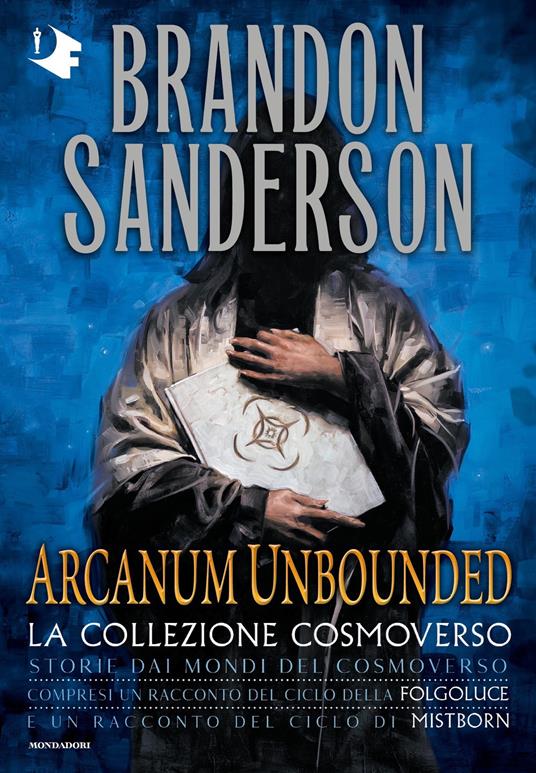 Arcanum Unbounded. La collezione Cosmoverso - Brandon Sanderson,Gabriele Giorgi - ebook