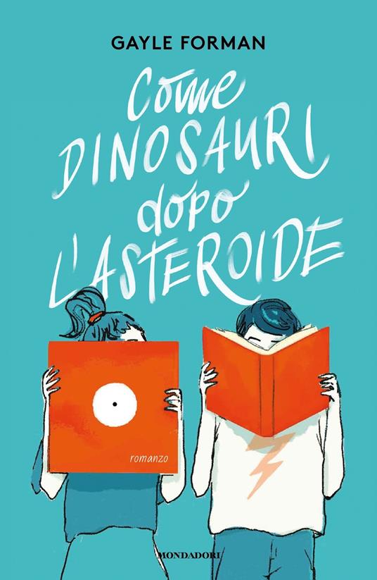 Come dinosauri dopo l'asteroide - Gayle Forman,Alice Casarini - ebook