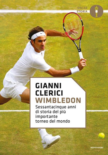 Wimbledon. Sessantacinque anni di storia del più importante torneo del mondo - Gianni Clerici - ebook