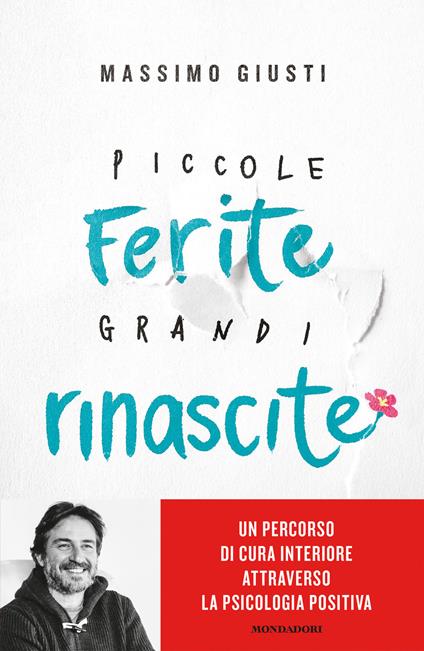 Piccole ferite, grandi rinascite. Un percorso di cura interiore attraverso la psicologia positiva - Massimo Giusti - ebook