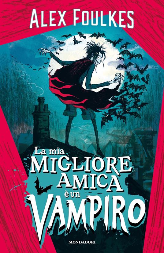 La mia migliore amica è un vampiro - Alex Foulkes,Sara Ogilvie,Laura Grassi - ebook