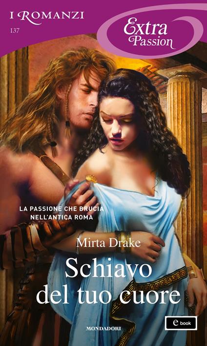 Schiavo del tuo cuore - Mirta Drake - ebook