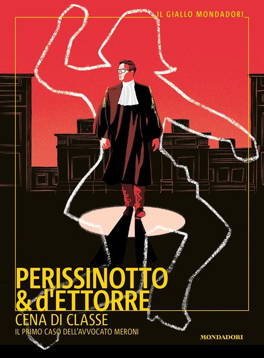 Cena di classe. Il primo caso dell'avvocato Meroni - Piero d'Ettorre,Alessandro Perissinotto - ebook