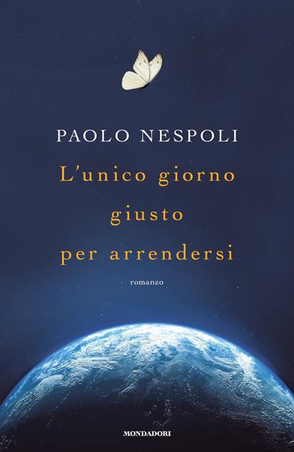 L' unico giorno giusto per arrendersi - Paolo Nespoli - ebook