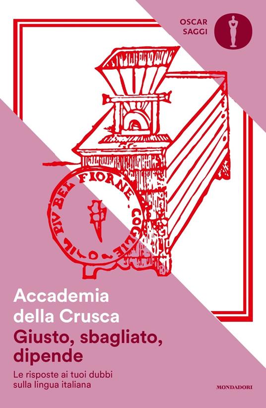 Giusto, sbagliato, dipende. Le risposte ai tuoi dubbi sulla lingua italiana - Accademia della Crusca - ebook