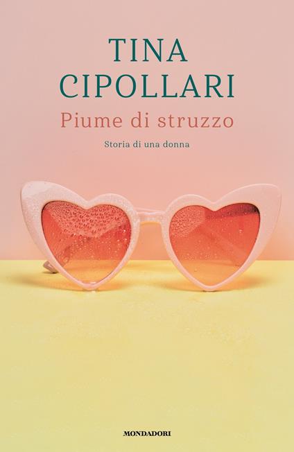 Piume di struzzo. Storia di una donna - Tina Cipollari - ebook