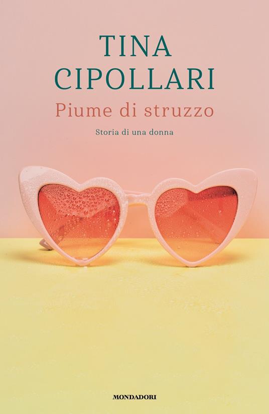 Piume di struzzo. Storia di una donna - Tina Cipollari - ebook