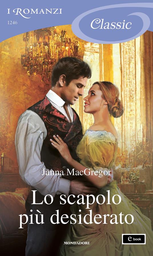 Lo scapolo più desiderato. Cavensham Heiresses. Vol. 5 - Janna MacGregor - ebook