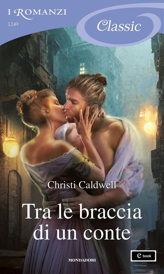 Tra le braccia di un conte. Lost Lords of London. Vol. 1 - Christi Caldwell - ebook