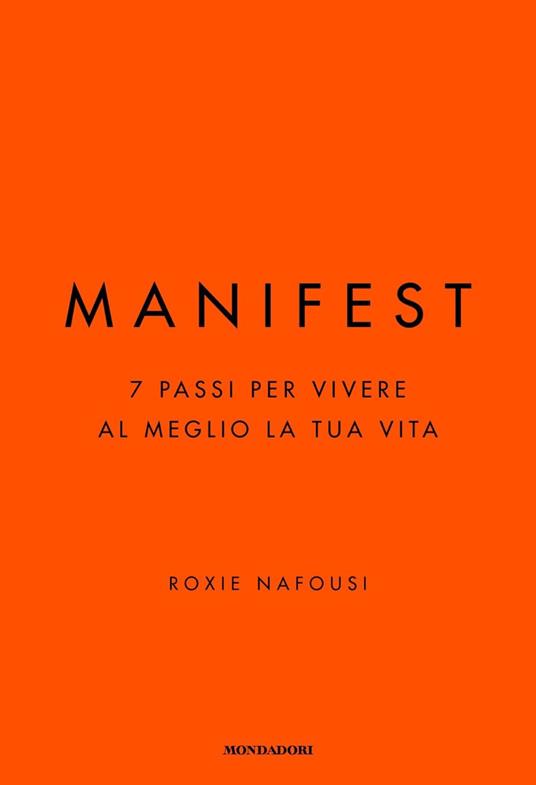 Manifest. 7 passi per vivere al meglio la tua vita - Roxie Nafousi,Maria Grazia Bosetti - ebook