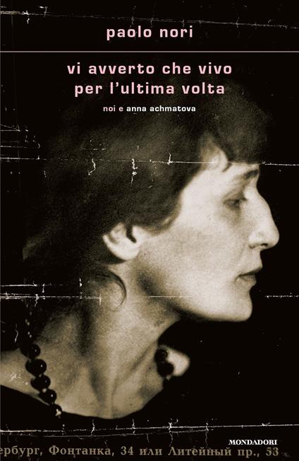 Vi avverto che vivo per l'ultima volta. Noi e Anna Achmatova - Paolo Nori - ebook