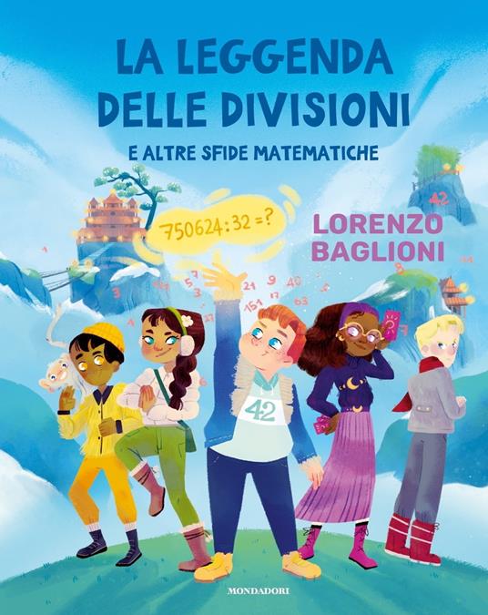 La leggenda delle divisioni e altre sfide matematiche - Lorenzo Baglioni,Michele Baglioni,Erica Fichera - ebook