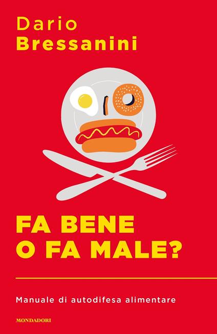 Fa bene o fa male? Manuale di autodifesa alimentare - Dario Bressanini - ebook