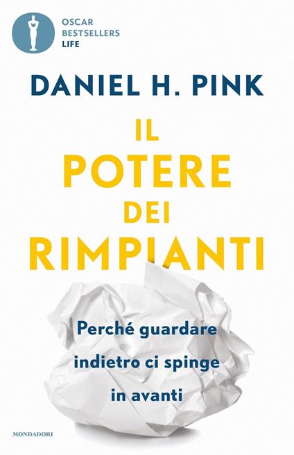 Il potere dei rimpianti. Perché guardare indietro ci spinge in avanti - Daniel H. Pink,Chiara Libero - ebook