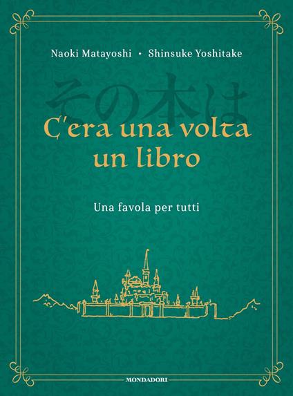 C'era una volta un libro. Una favola per tutti - Naoki Matayoshi,Shinsuke Yoshitake,Gala Maria Follaco - ebook