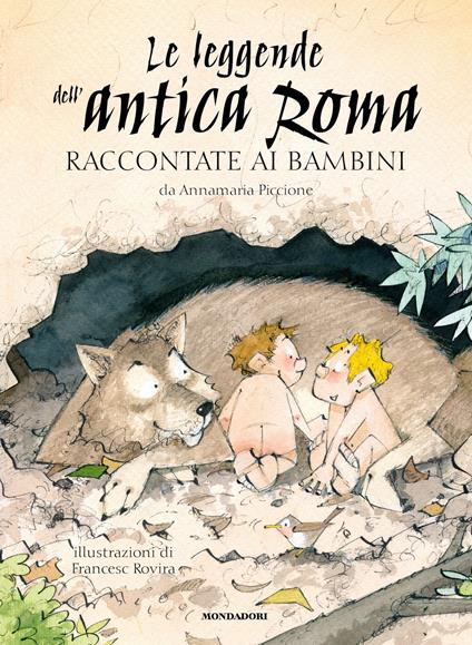 Le leggende dell'antica Roma raccontate ai bambini - Annamaria Piccione,Francesc Rovira - ebook