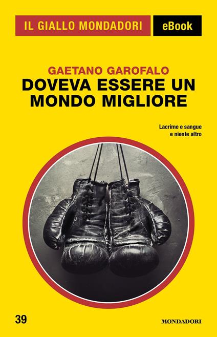 Doveva essere un mondo migliore - Gaetano Garofalo - ebook