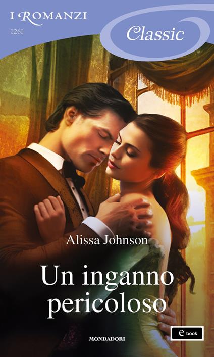 Un inganno pericoloso - Alissa Johnson - ebook